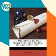 In Memory of Harold Mann : Born July 2D, 1856, Died July 31st, 1889... by Anonymous (US edition, pap