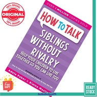 Siblings Without Rivalry: Helping Your Children Live Together So You Can Live Too by Adele Faber, El