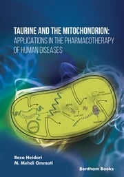 Taurine and the Mitochondrion: Applications in the Pharmacotherapy of Human Diseases Reza Heidari