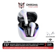Onikuma T27 Dual Mode Gaming Earbuds หูฟังไร้สายมาพร้อมเคสชาร์จ รองรับ 2.4G / Bluetooth 5.3 มีความหน