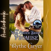 Mail Order Bride's Promise, The Blythe Carver