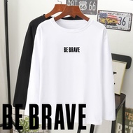  be brave words baju t-shirt 100% kapas premium lengan panjang perempuan long sleeves labuh wanita/gadis muda