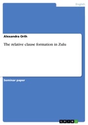 The relative clause formation in Zulu Alexandra Orth