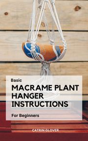 Basic Macrame Plant Hanger Instructions For Beginners Catrin Glover