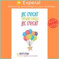 Be Great Young Child Be Great by Nico Gray (paperback)