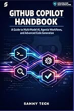 GITHUB COPILOT HANDBOOK: A Guide to Multi-Model AI, Agentic Workflows, and Advanced Code Generation