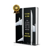 Flying Blind Import Book: 737 MAX Tragedy by Peter Robison
