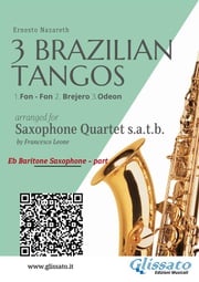 Baritone Sax: 3 Brazilian Tangos for Saxophone Quartet Ernesto Nazareth