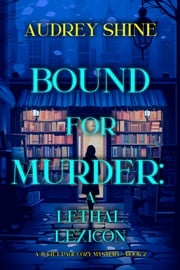 Bound for Murder: A Lethal Lexicon (A Juliet Page Cozy Mystery—Book 2) Audrey Shine