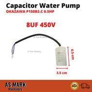 Capacitor 6UF 450V / 8UF 450V OKAZAWA P150B2.C 0.5HP House Use Automatic Water Pump (Pump Air)