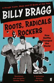 Roots, Radicals and Rockers Billy Bragg