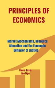 PRINCIPLES OF ECONOMICS Uwem Essia