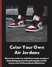 Color Your Own Air Jordans: The Ultimate Coloring Book for Sneakerheads. Relax and Express Yourself 