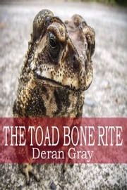 The Toad Bone Rite Deran Gray