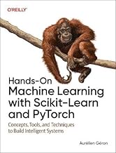 Hands-On Machine Learning with Scikit-Learn and PyTorch: Concepts, Tools, and Techniques to Build In