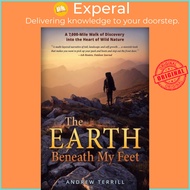 [100% Original Books] - The Earth Beneath My Feet - A 7,000-Mile Walk of D by Andrew Terrill (UK edi