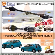 Perodua Axia D74A 1.0 D-CVT (2023~) ( AUTO ) 100% ORIGINAL ODM DRIVE SHAFT ( LEFT & RIGHT )