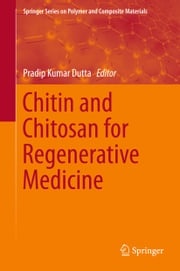 Chitin and Chitosan for Regenerative Medicine Pradip Kumar Dutta