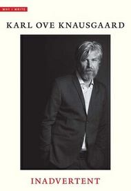 Inadvertent INADVERTENT （Why I Write） [ Karl Ove Knausgaard ]