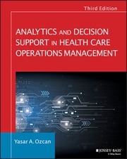 Analytics and Decision Support in Health Care Operations Management Yasar A. Ozcan