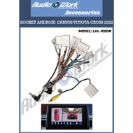 Toyota Cross 2022 2023 Socket Android Canbus (LHL-1050#) Android Player Casing 10 Inch