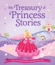 My Treasury of Princess Stories Igloo Books Ltd