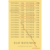 (100% Original) Either/Or by Elif Batuman