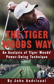 The Tiger Woods Way John Andrisani