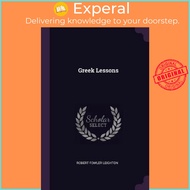 Greek Lessons by Robert Fowler Leighton (paperback)