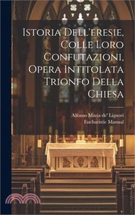21317.Istoria Dell'eresie, Colle Loro Confutazioni, Opera Intitolata Trionfo Della Chiesa
