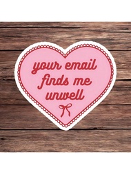 1 nhãn dán email công việc vui nhộn - "Email của bạn khiến tôi không khỏe" - Nhãn dán meme trái tim 