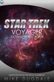 Star Trek: Voyager - The Ultimate Quiz Book Mike Dugdale