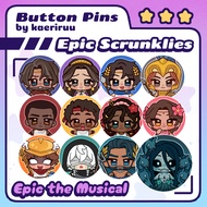 [Kaeriruu] Button Pins - Epic the Musical Scrunklies Chibis