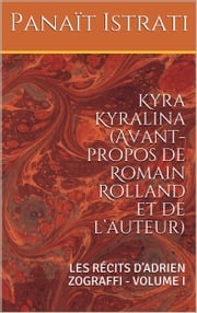 Kyra Kyralina (Avant-propos de Romain Rolland et de l’auteur) Panaït Istrati