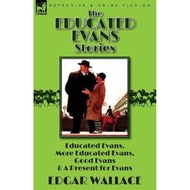 The Educated Evans Stories : 'Educated Evans, ' 'More Educated Evans, ' 'Good Evans' and 'A by Edgar
