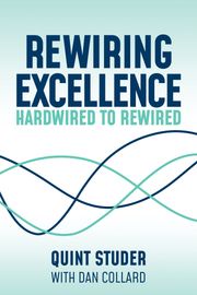 Rewiring Excellence Quint Studer