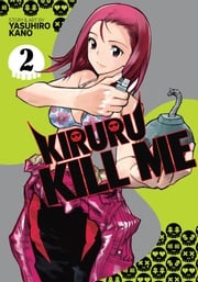 Kiruru Kill Me Vol. 2 Yasuhiro Kano