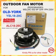 OLD-YORK ACSON OUTDOOR FAN MOTOR YSL18C YSL20C ALS18C ALS20C (R03039045063) MSL20C-502 6P 32W 1PH 230V