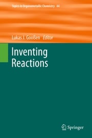 Inventing Reactions Lukas J. Gooßen