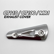 MODENAS CT110 / CT100 / MR1 EXHAUST PROTECTOR FRONT (CHROME) MUFFLER EKZOS PIPE PROTECTOR COVER DEPA