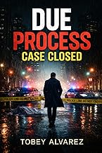 DUE PROCESS: CASE CLOSED