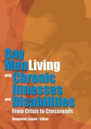 Gay Men Living with Chronic Illnesses and Disabilities Benjamin Lipton