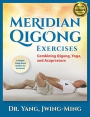 Meridian Qigong Exercises Dr. Jwing-Ming Yang, Ph.D.