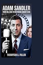 Adam Sandler: From SNL Star to Hollywood Comedy Icon