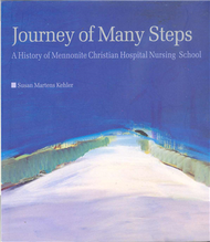 Journey of Many Steps--A History of Mennonite Christian Hospital Nursing School (新品)