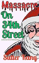 Massacre on 34th Street: An Extreme Horror Christmas Story