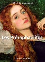 Les Préraphaélites 120 illustrations Robert de la Sizeranne