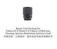 Repair Cost Checking For Tokina AT-X 90mm F/2.5 Macro (1983) Lens Cleaning, Aperture Repairment And 