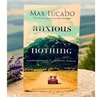 Anxious for Nothing: Finding Calm in a Chaotic World. - By Max Lucado. Self Help / Christian book