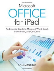 Microsoft Office for iPad: An Essential Guide to Microsoft Word, Excel, PowerPoint, and OneDrive Paperback